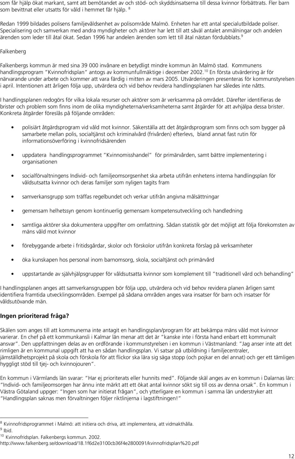 Specialisering och samverkan med andra myndigheter och aktörer har lett till att såväl antalet anmälningar och andelen ärenden som leder till åtal ökat.