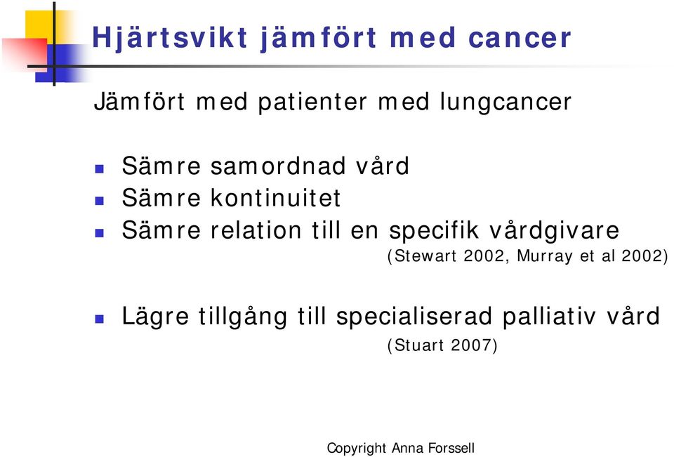 relation till en specifik vårdgivare (Stewart 2002, Murray et