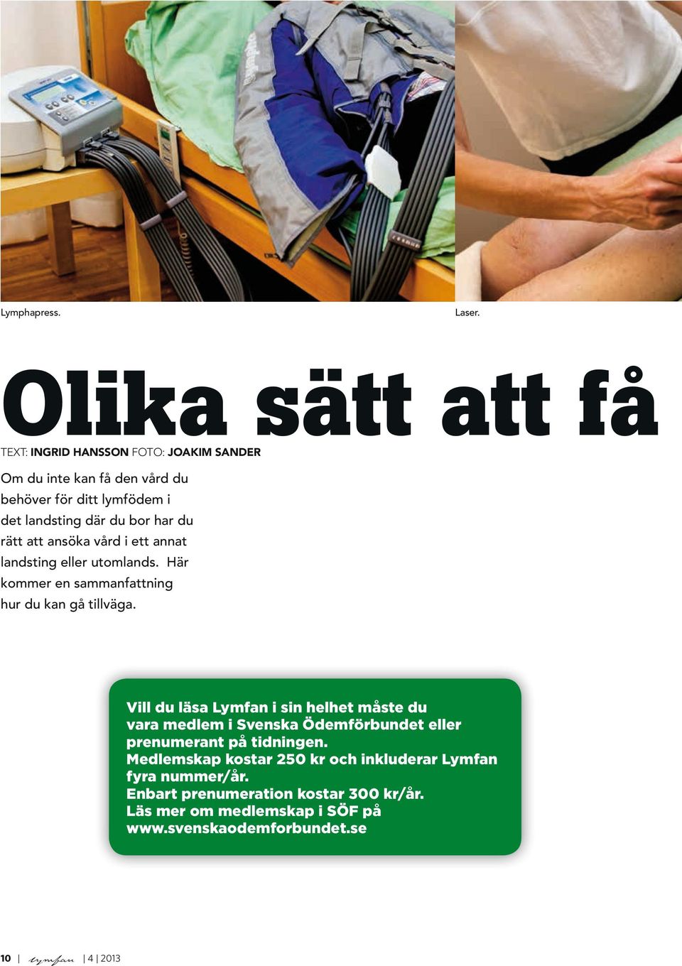 har du rätt att ansöka vård i ett annat landsting eller utomlands. Här kommer en sammanfattning hur du kan gå tillväga.
