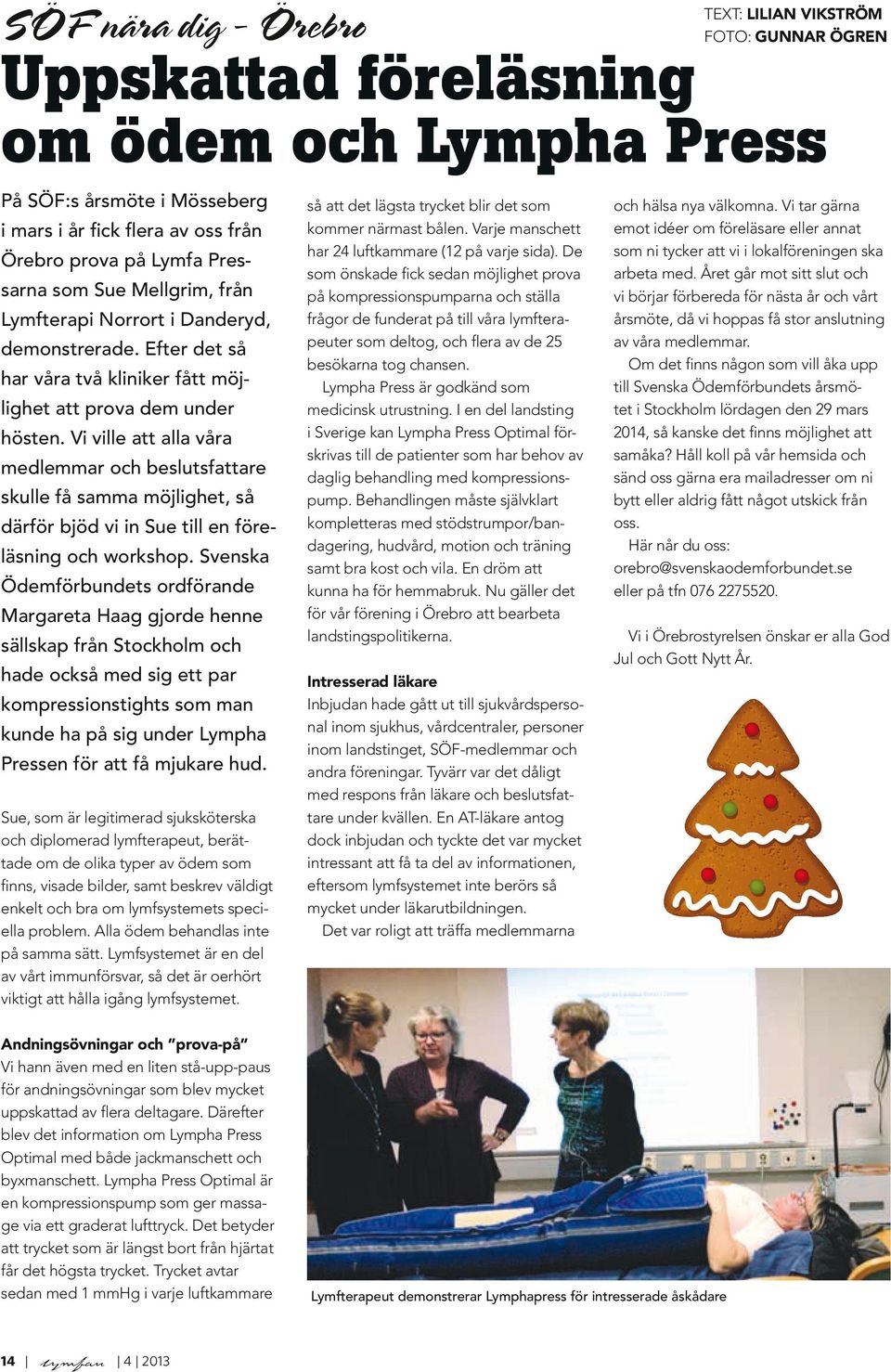 Vi ville att alla våra medlemmar och beslutsfattare skulle få samma möjlighet, så därför bjöd vi in Sue till en föreläsning och workshop.