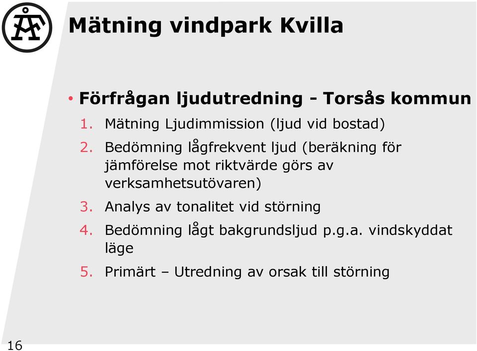 Bedömning lågfrekvent ljud (beräkning för jämförelse mot riktvärde görs av