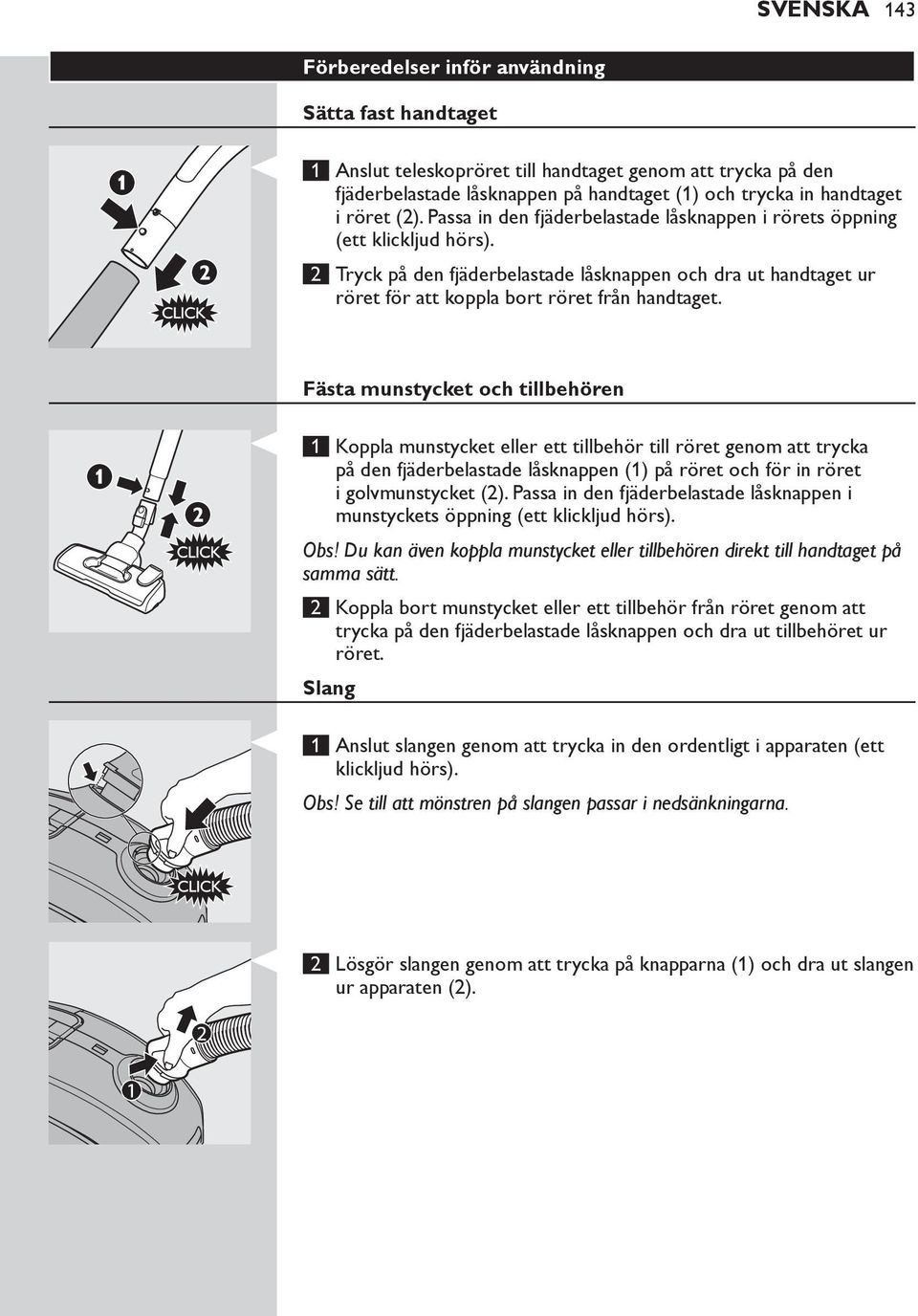 2 Tryck på den fjäderbelastade låsknappen och dra ut handtaget ur röret för att koppla bort röret från handtaget.