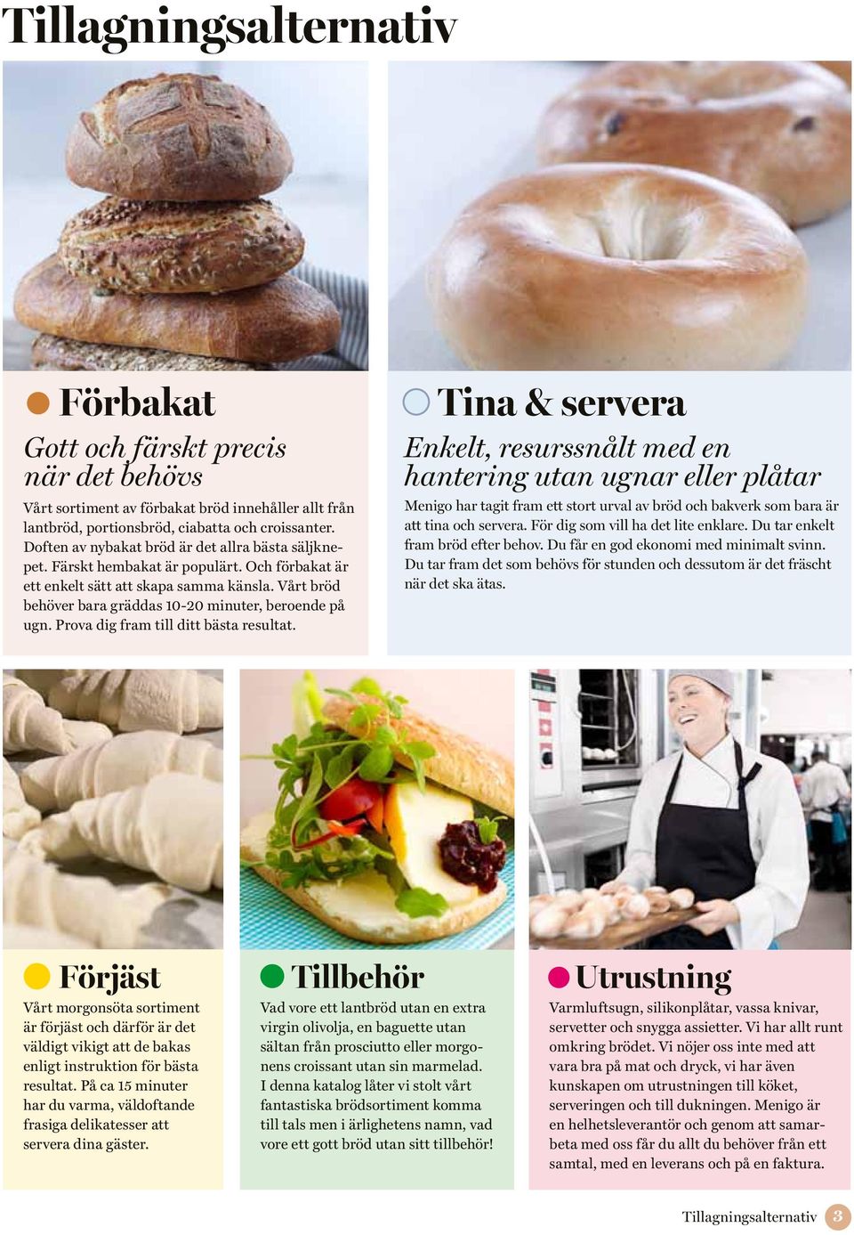 Vårt bröd behöver bara gräddas 10-20 minuter, beroende på ugn. Prova dig fram till ditt bästa resultat.