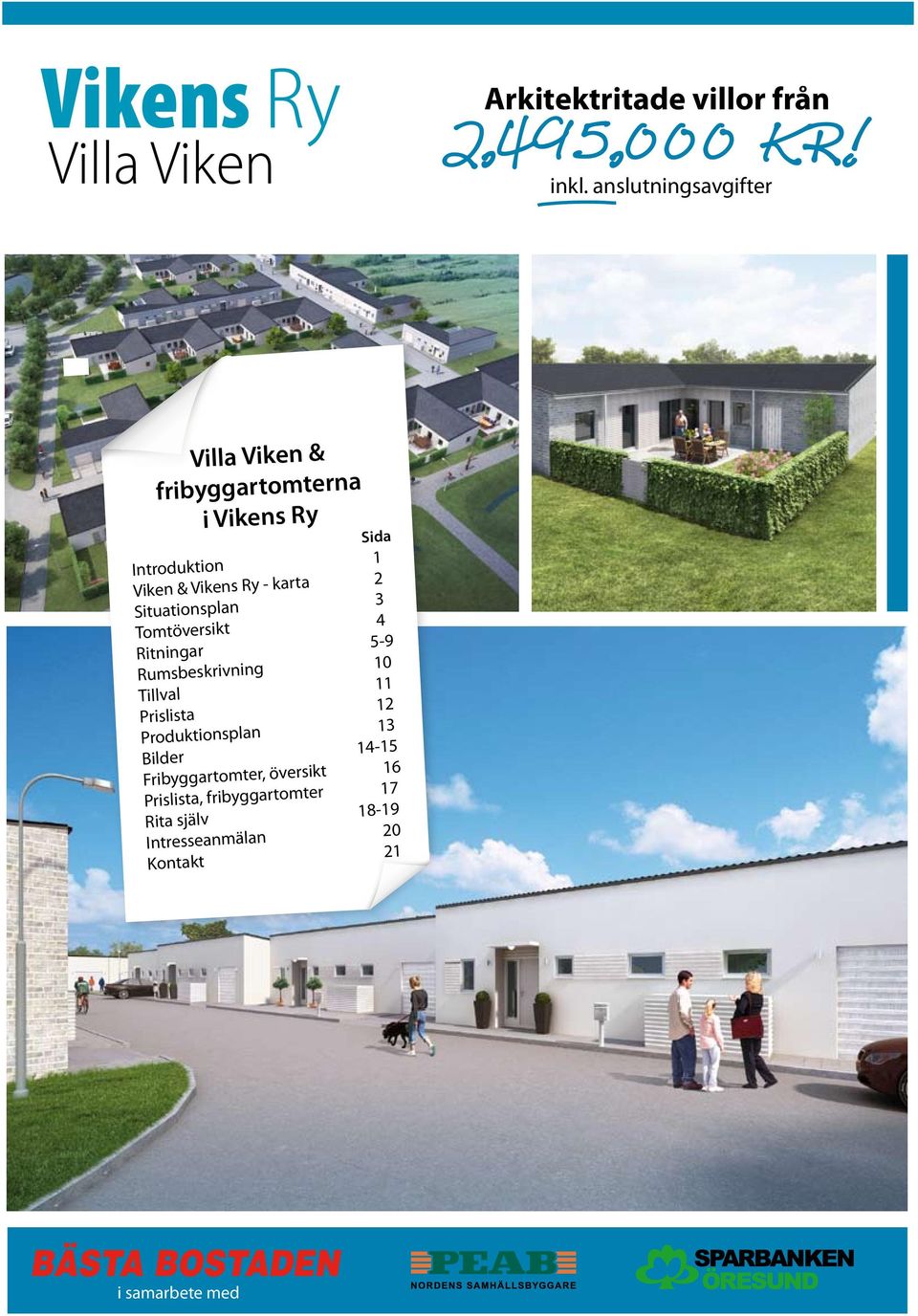 2 Situationsplan 3 Tomtöversikt 4 Ritningar 5-9 Rumsbeskrivning 10 Tillval 11 Prislista 12