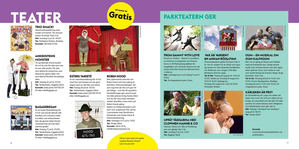 ANKENSTEINS MONSTER En sprakande mikromusikal för 4-9 år och för alla som inte är som alla andra. För alla som ibland är ensamma, som ibland har galna idéer och som ibland försöker förverkliga dem.