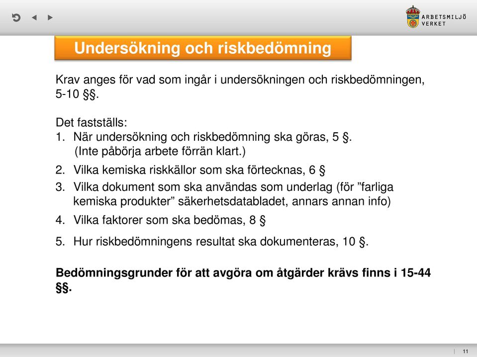 Vilka kemiska riskkällor som ska förtecknas, 6 3.