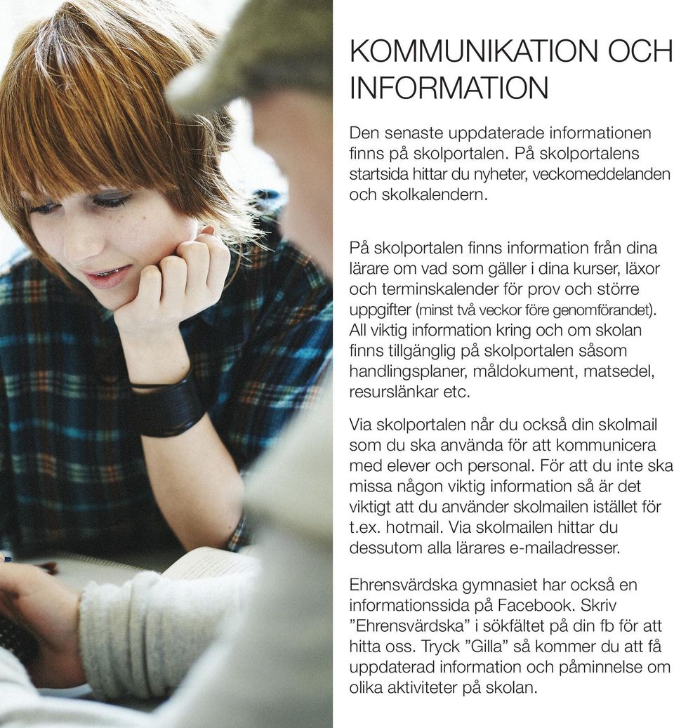 All viktig information kring och om skolan finns tillgänglig på skolportalen såsom handlingsplaner, måldokument, matsedel, resurslänkar etc.