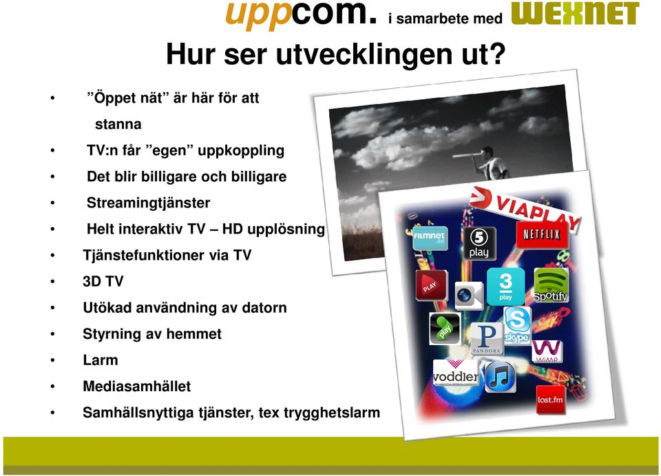 billigare Streamingtjänster Helt interaktiv TV HD upplösning Tjänstefunktioner via