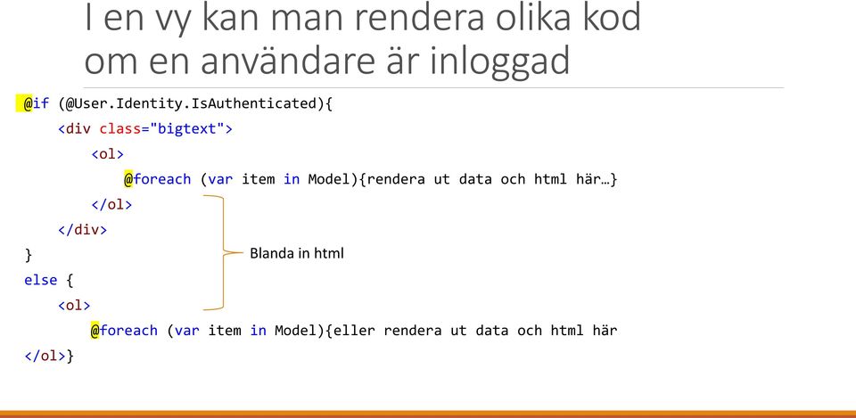 IsAuthenticated) else <div class="bigtext"> </div> <ol> </ol> <ol> </ol>