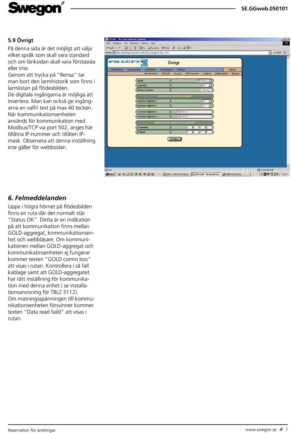 Man kan också ge ingångarna en valfri text på max 40 tecken. När kommunikationsenheten används för kommunikation med Modbus/TCP via port 502, anges här tillåtna IP-nummer och tillåten IPmask.