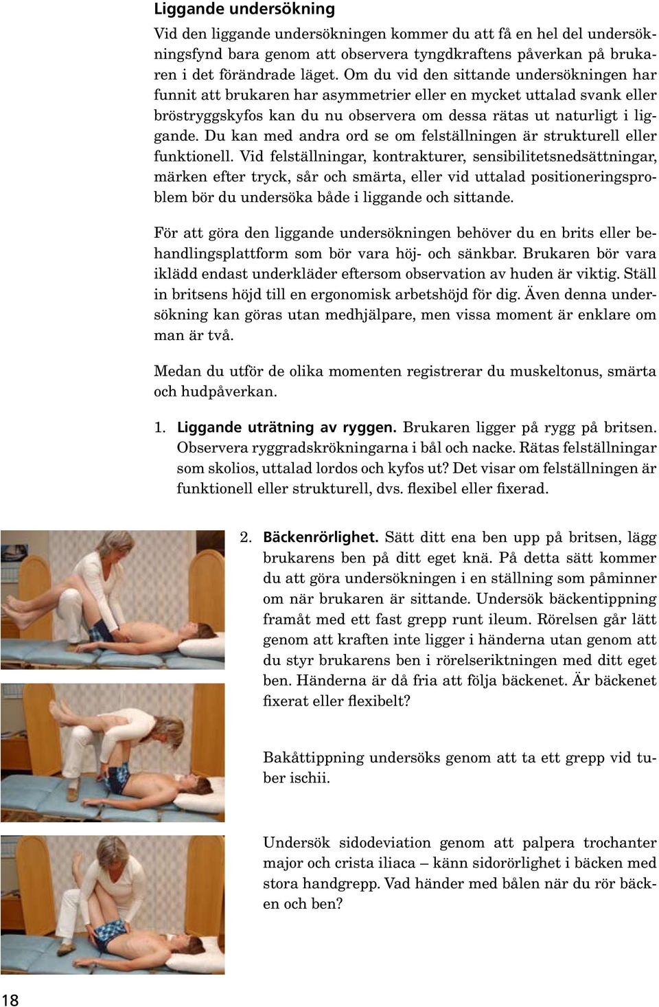Du kan med andra ord se om felställningen är strukturell eller funktionell.