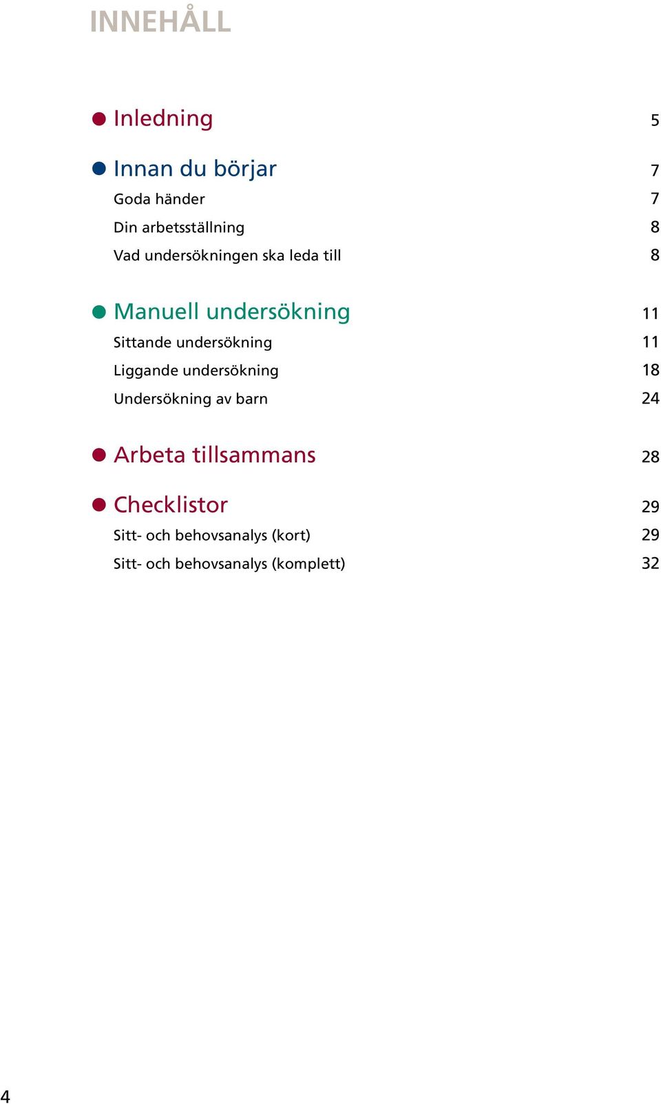 11 Liggande undersökning 18 Undersökning av barn 24 Arbeta tillsammans 28