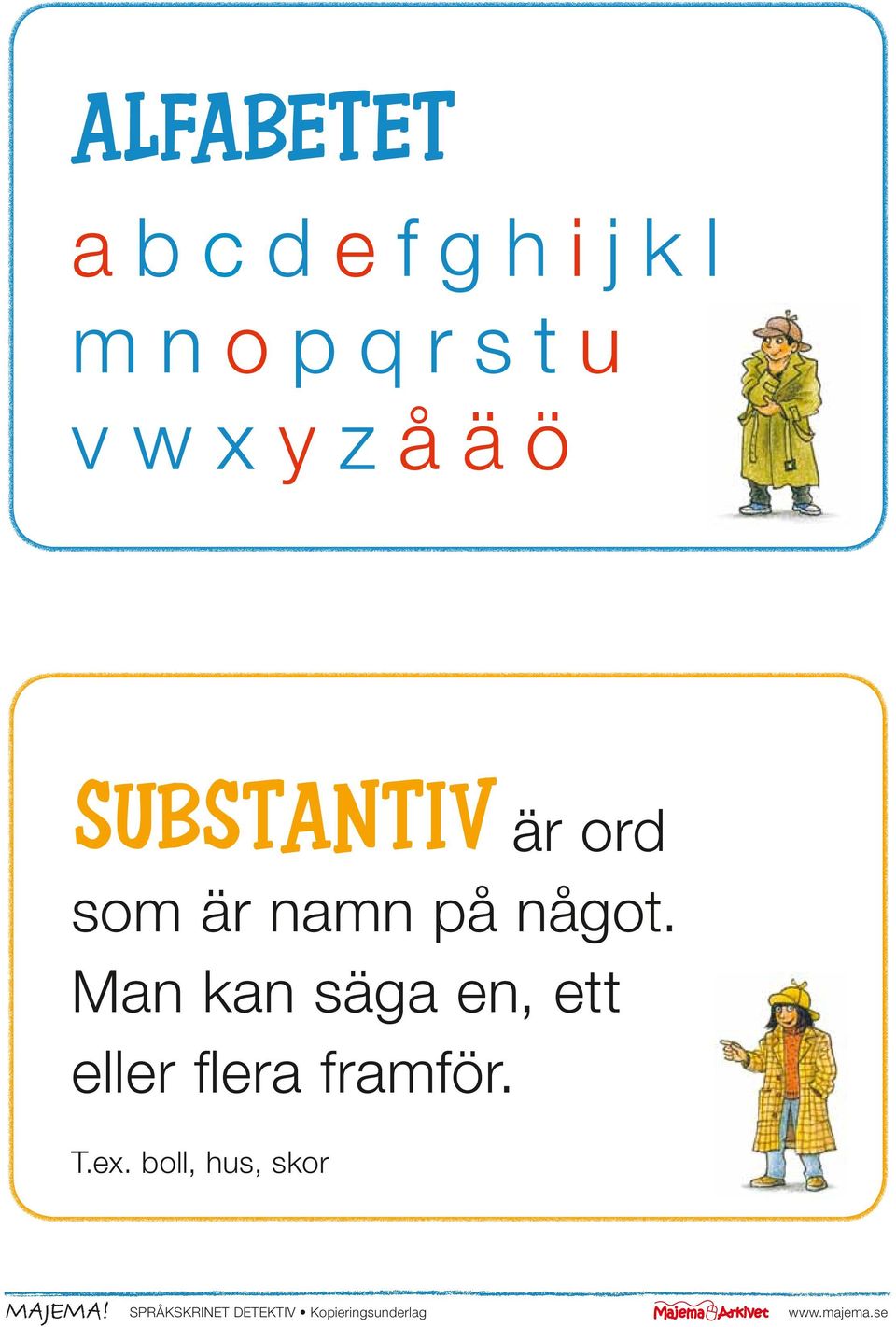Man kan säga en, ett eller flera framför. T.ex.
