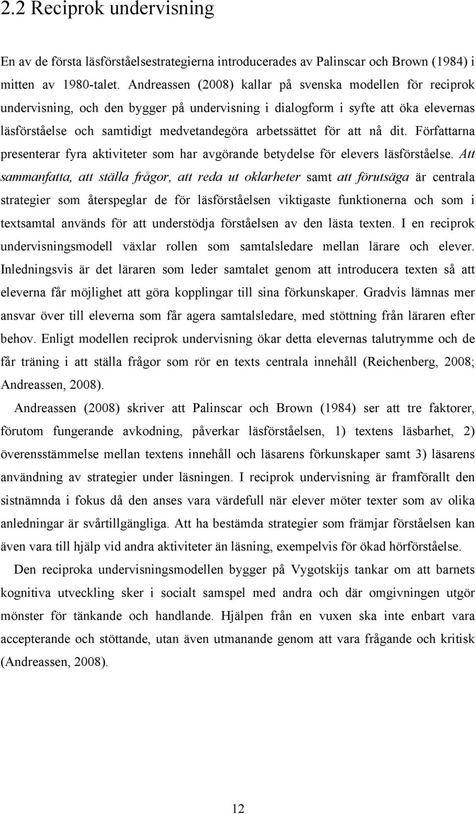för att nå dit. Författarna presenterar fyra aktiviteter som har avgörande betydelse för elevers läsförståelse.