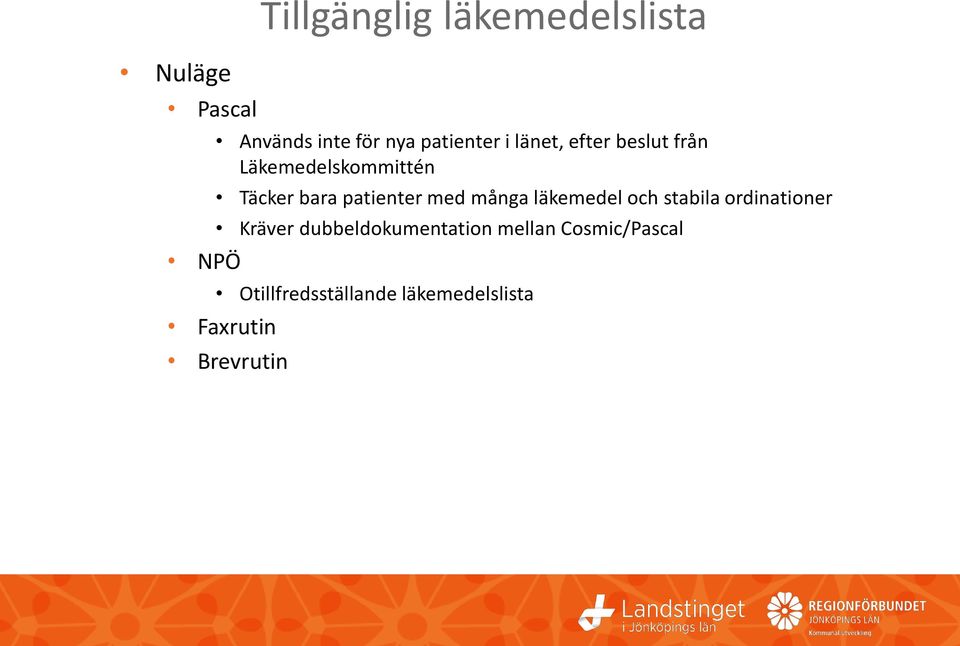 patienter med många läkemedel och stabila ordinationer Kräver