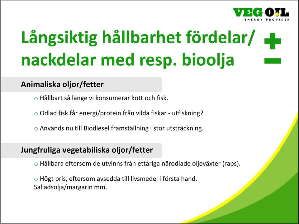 o Odlad fisk får energi/protein från vilda fiskar utfiskning?