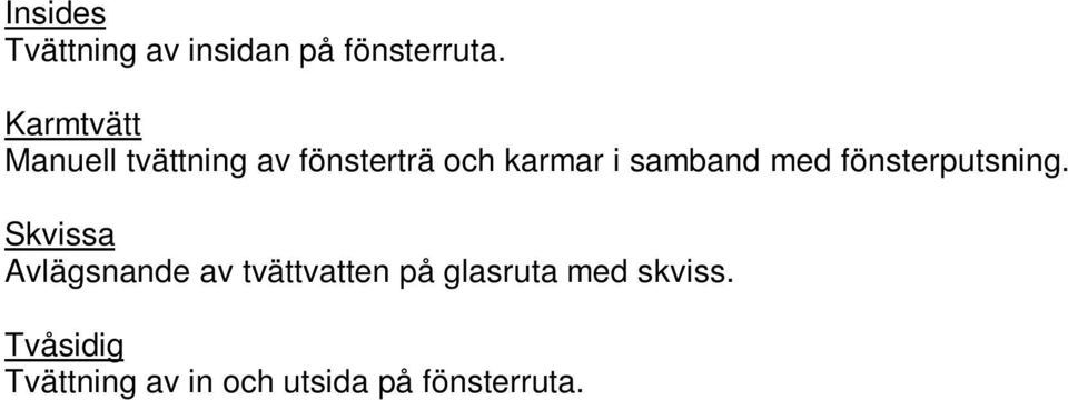 samband med fönsterputsning.
