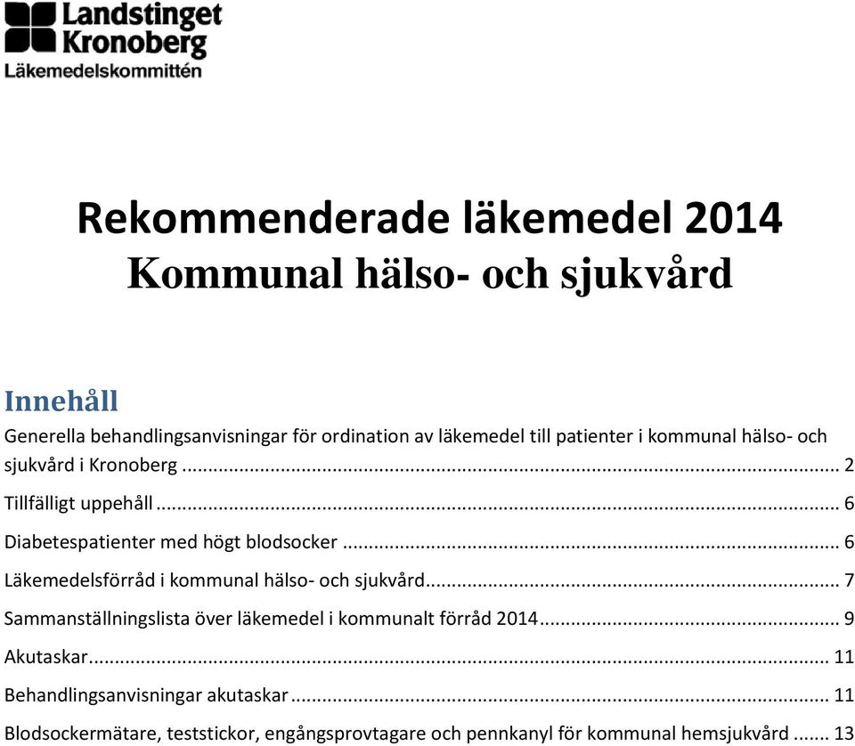 .. 6 Läkemedelsförråd i kommunal hälso- och sjukvård... 7 Sammanställningslista över läkemedel i kommunalt förråd 2014... 9 Akutaskar.