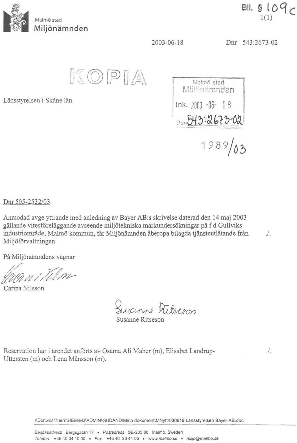 J Dm 505-2532/03 Anmodad avge yttrande med anledning av Bayer AB:s skrivelse daterad den 14 maj 2003 gällande vitesföreläggande avseende miljötekniska markundersökningar på f d Gullviks