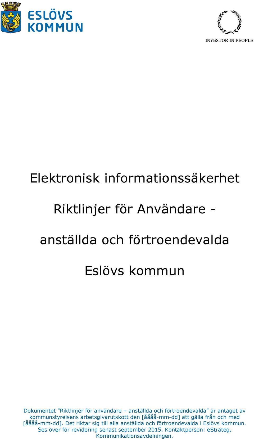 arbetsgivarutskott den [åååå-mm-dd] att gälla från och med [åååå-mm-dd].