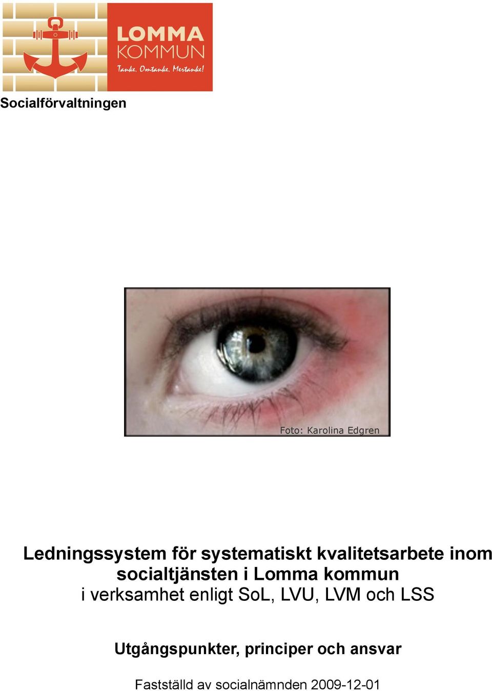 kommun i verksamhet enligt SoL, LVU, LVM och LSS