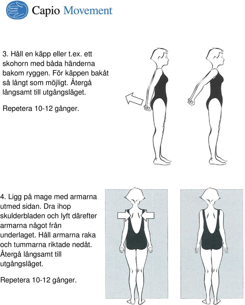 4. Ligg på mage med armarna utmed sidan.