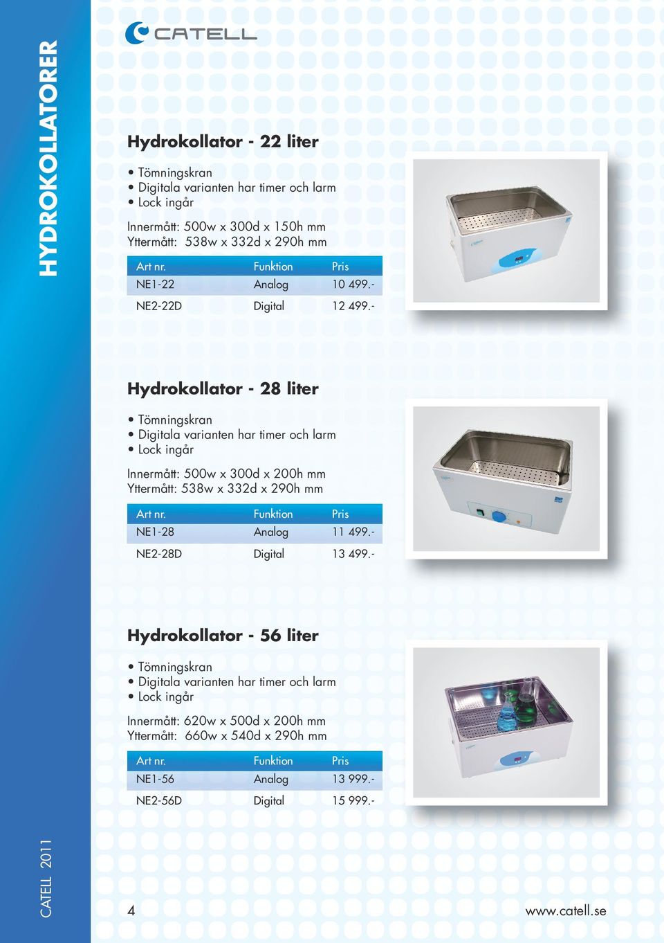 - Hydrokollator - 28 liter Digitala varianten har timer och larm Innermått: 500w x 300d x 200h mm Yttermått: 538w x 332d x 290h mm