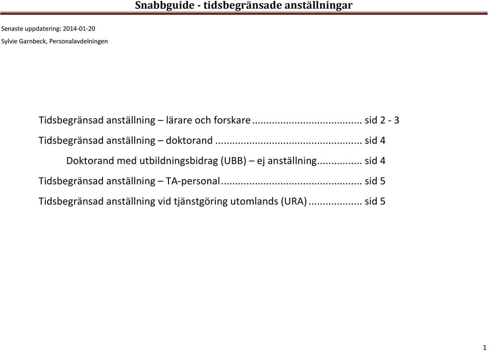 .. sid 4 Doktorand med utbildningsbidrag (UBB) ej anställning.