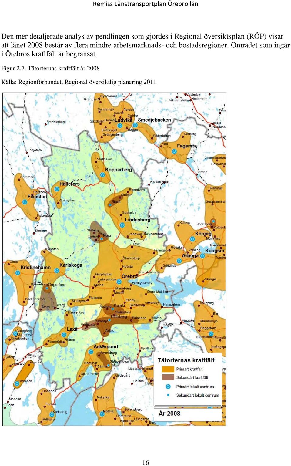 bostadsregioner. Området som ingår i Örebros kraftfält är begränsat. Figur 2.7.