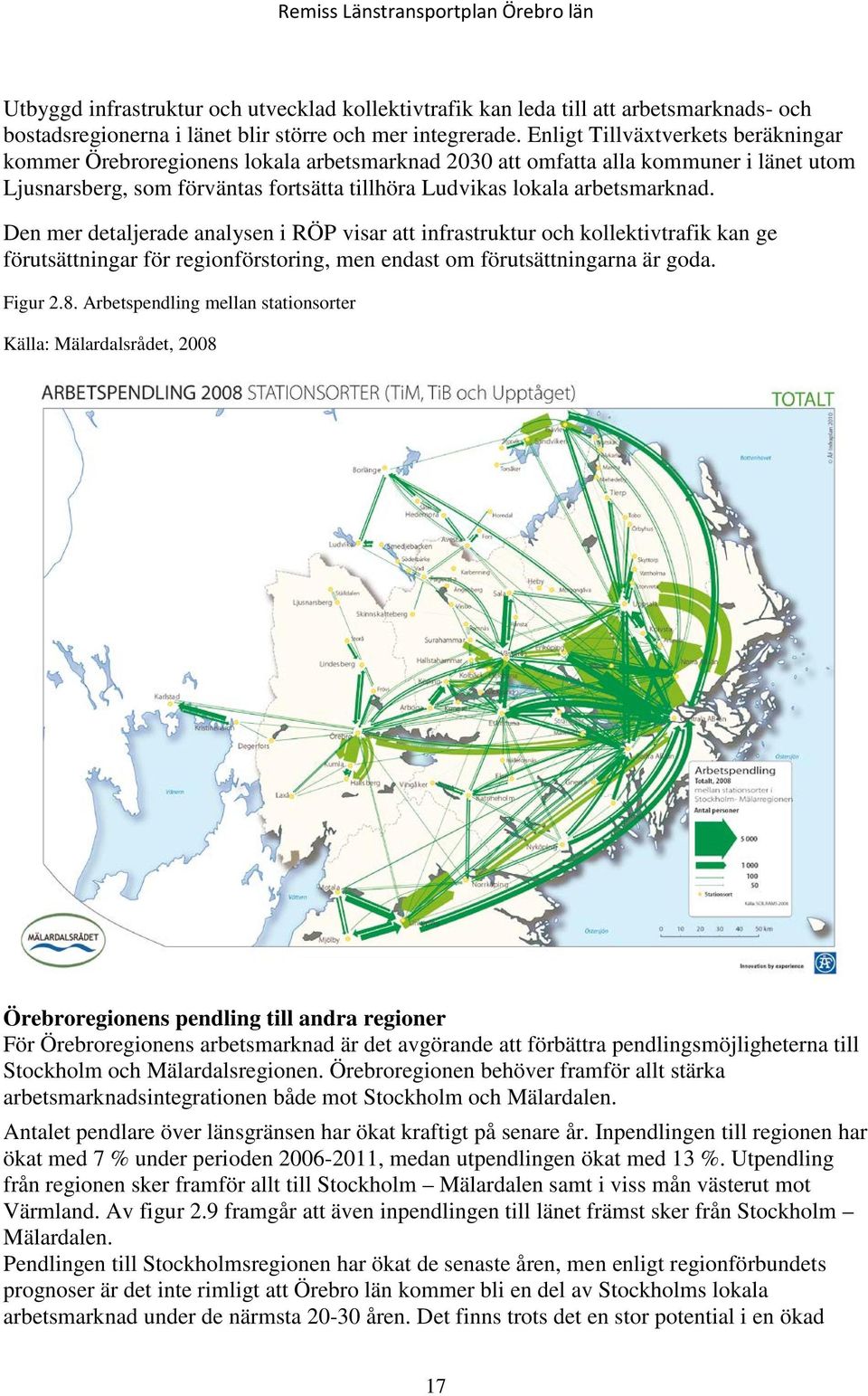 Den mer detaljerade analysen i RÖP visar att infrastruktur och kollektivtrafik kan ge förutsättningar för regionförstoring, men endast om förutsättningarna är goda. Figur 2.8.
