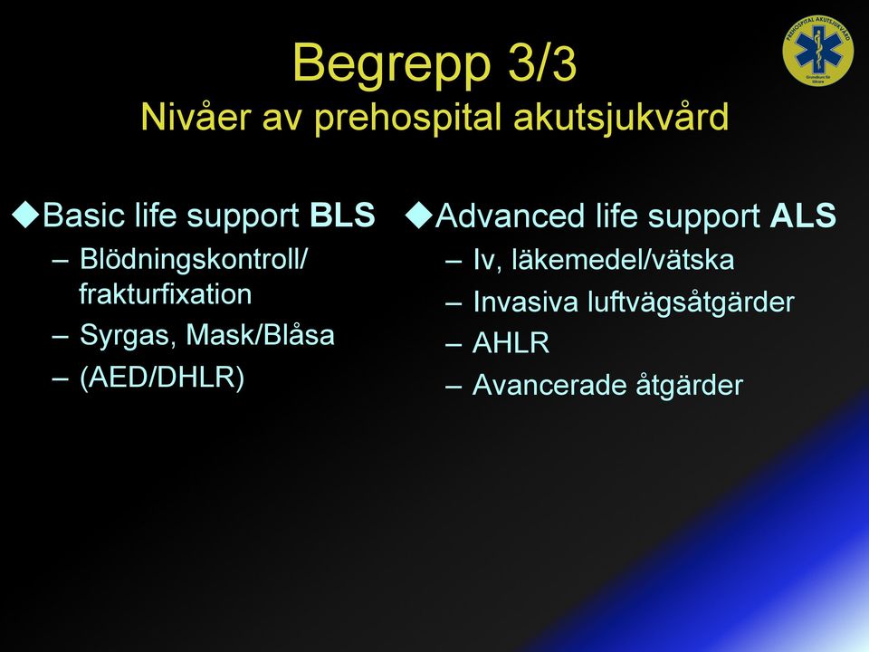 Syrgas, Mask/Blåsa (AED/DHLR) u Advanced life support ALS