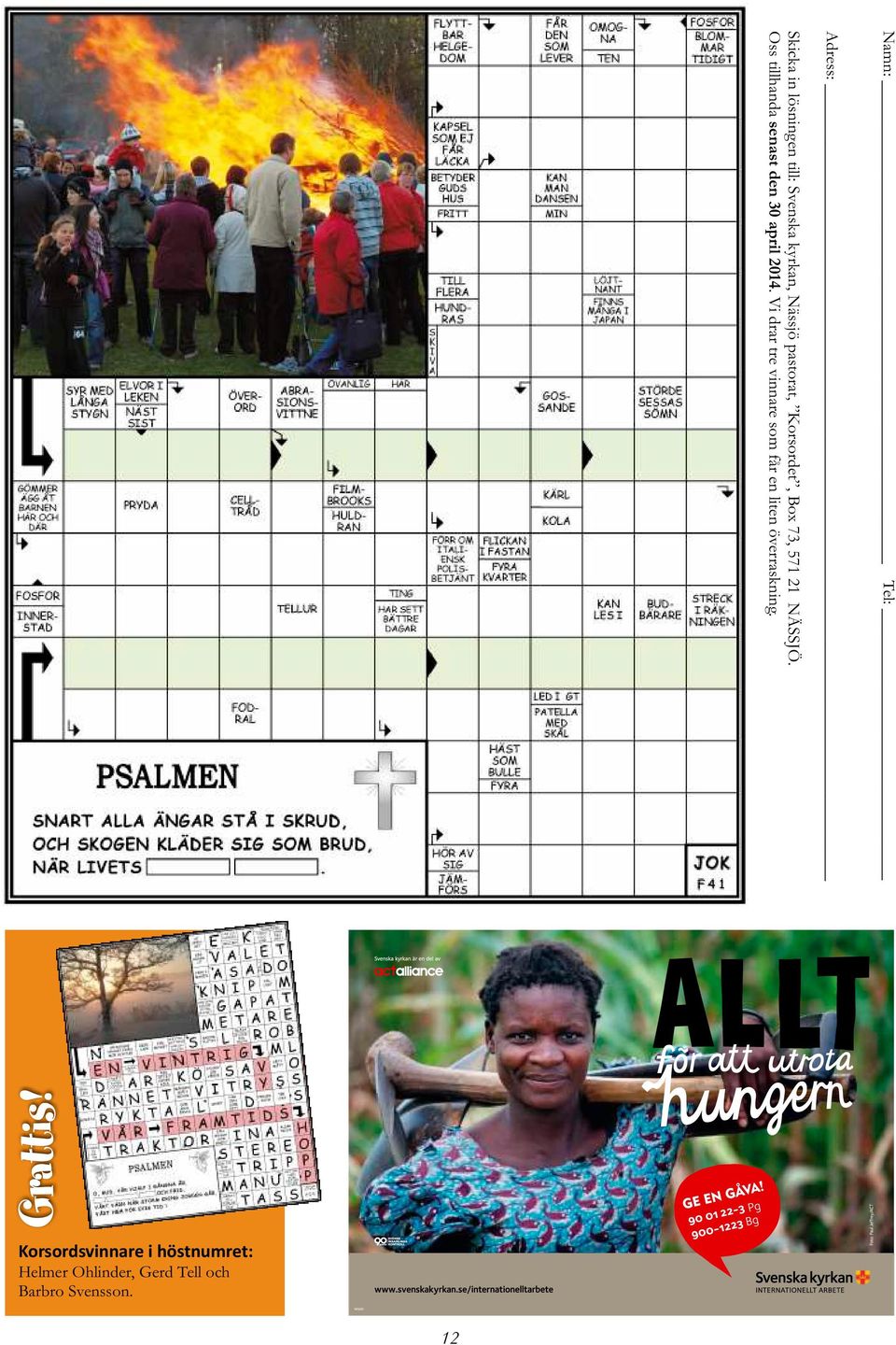 Oss tillhanda senast den 30 april 2014.