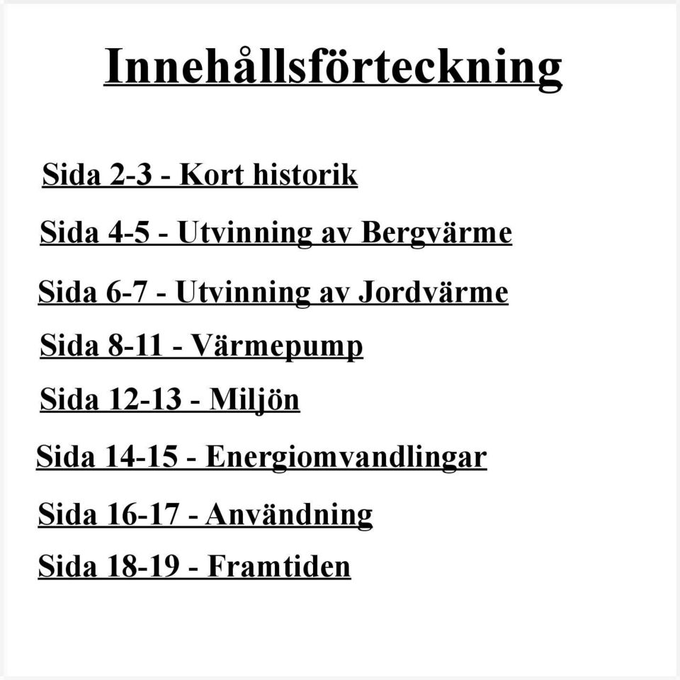 Sida 8-11 - Värmepump Sida 12-13 - Miljön Sida 14-15 -