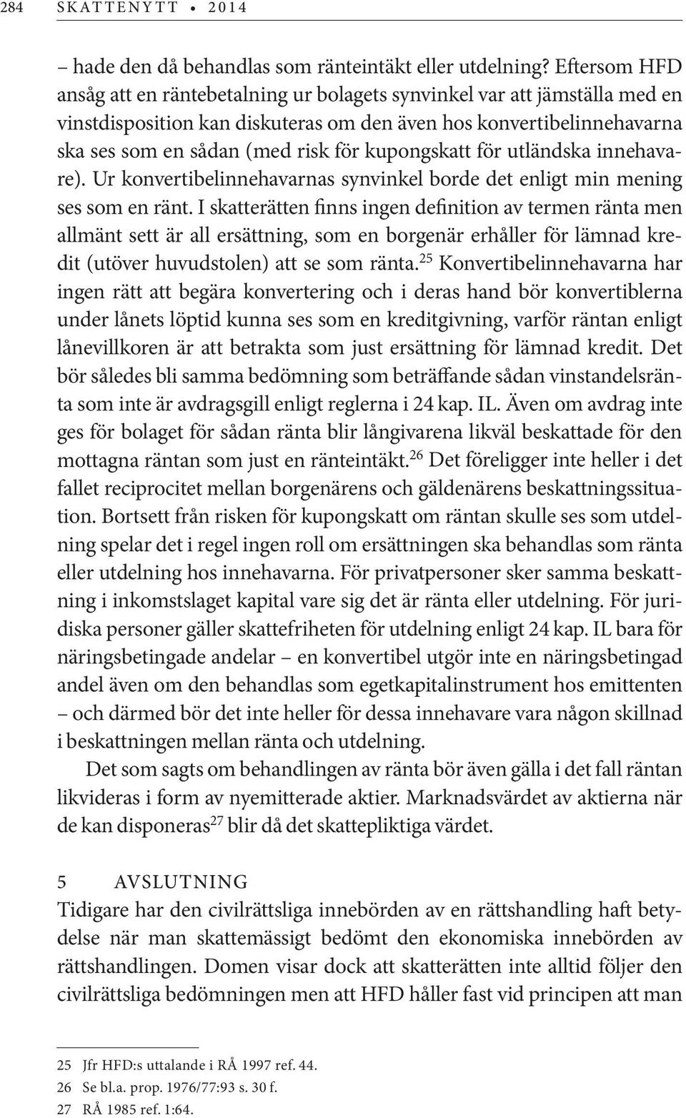 kupongskatt för utländska innehavare). Ur konvertibelinnehavarnas synvinkel borde det enligt min mening ses som en ränt.