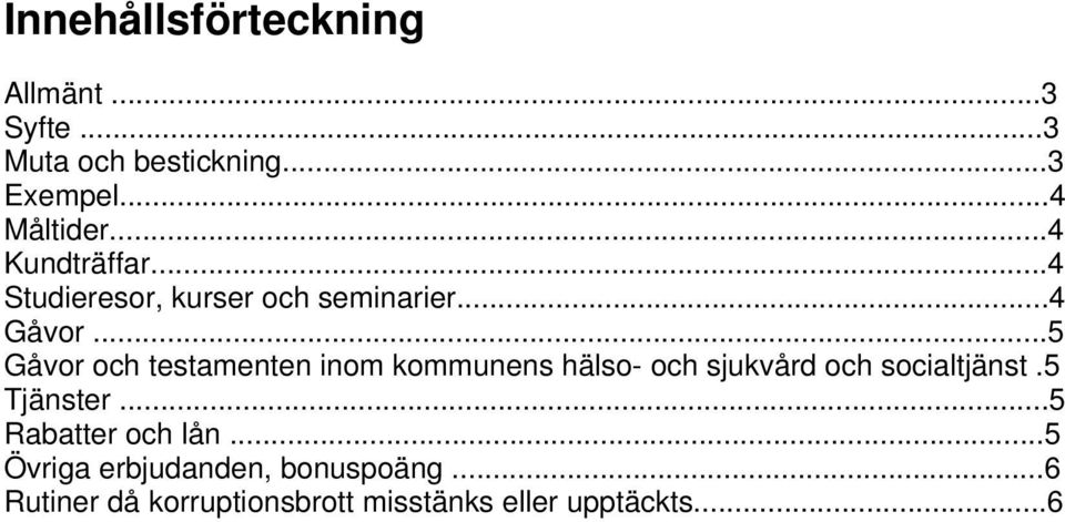 ..5 Gåvor och testamenten inom kommunens hälso- och sjukvård och socialtjänst.5 Tjänster.