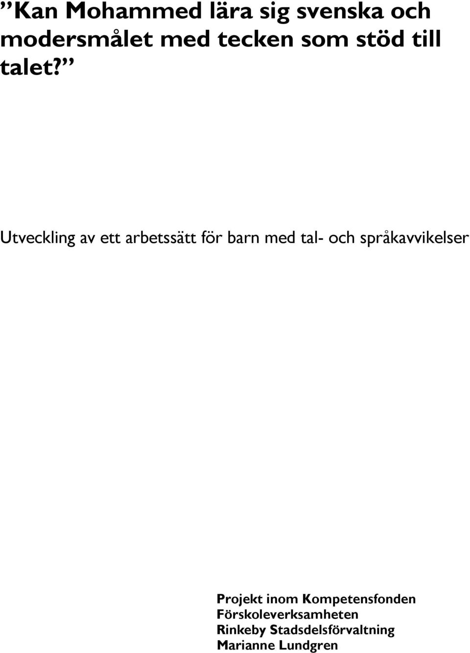 Utveckling av ett arbetssätt för barn med tal- och