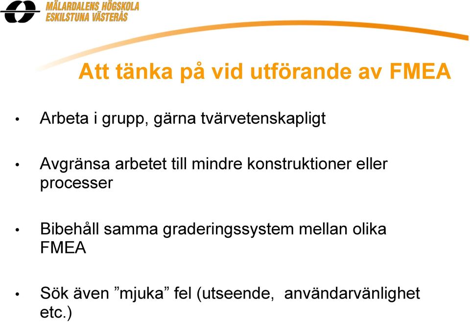 konstruktioner eller processer Bibehåll samma