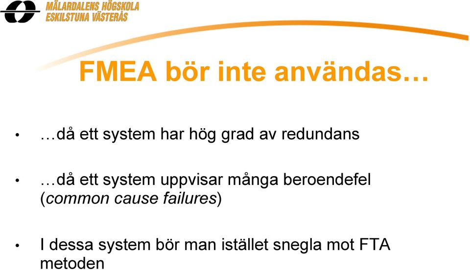 då ett system uppvisar många beroendefel