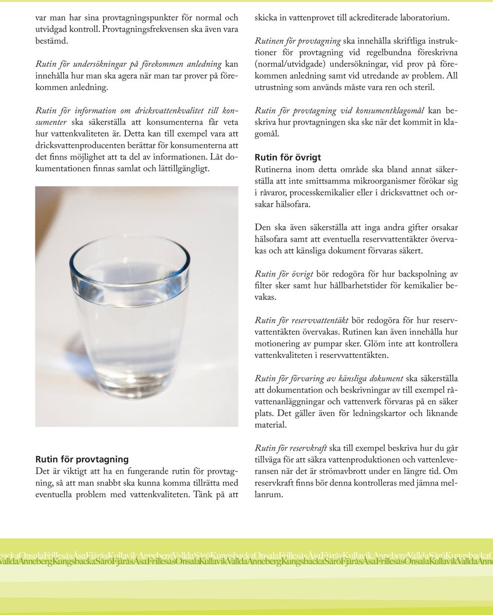 Rutin för information om dricksvattenkvalitet till konsumenter ska säkerställa att konsumenterna får veta hur vattenkvaliteten är.