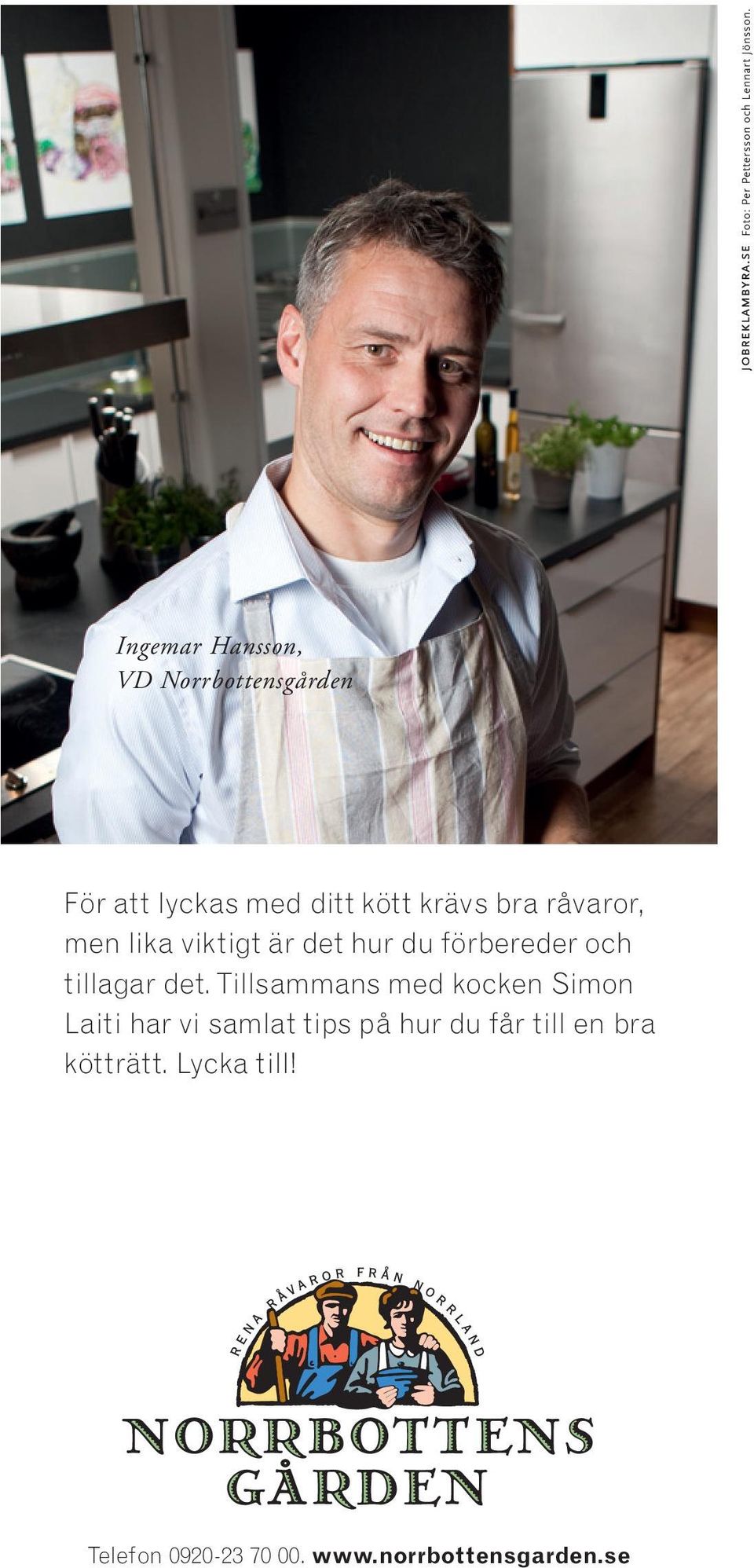 lika viktigt är det hur du förbereder och tillagar det.