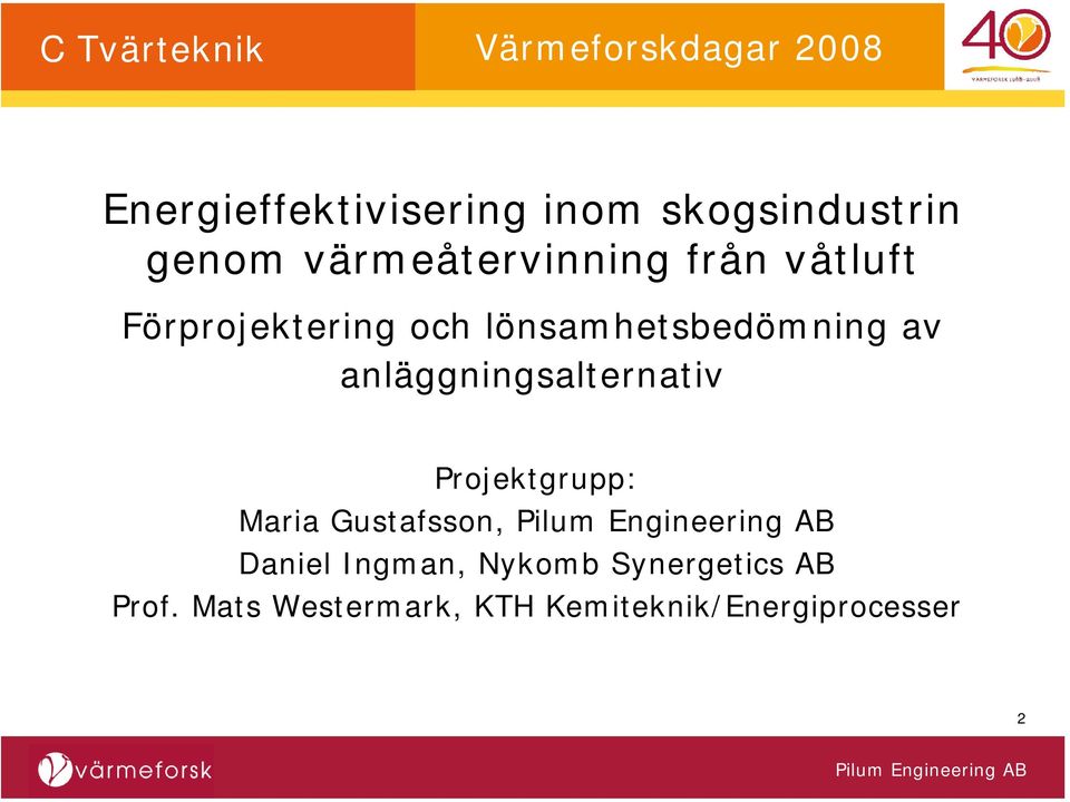 anläggningsalternativ Projektgrupp: Maria Gustafsson, Daniel
