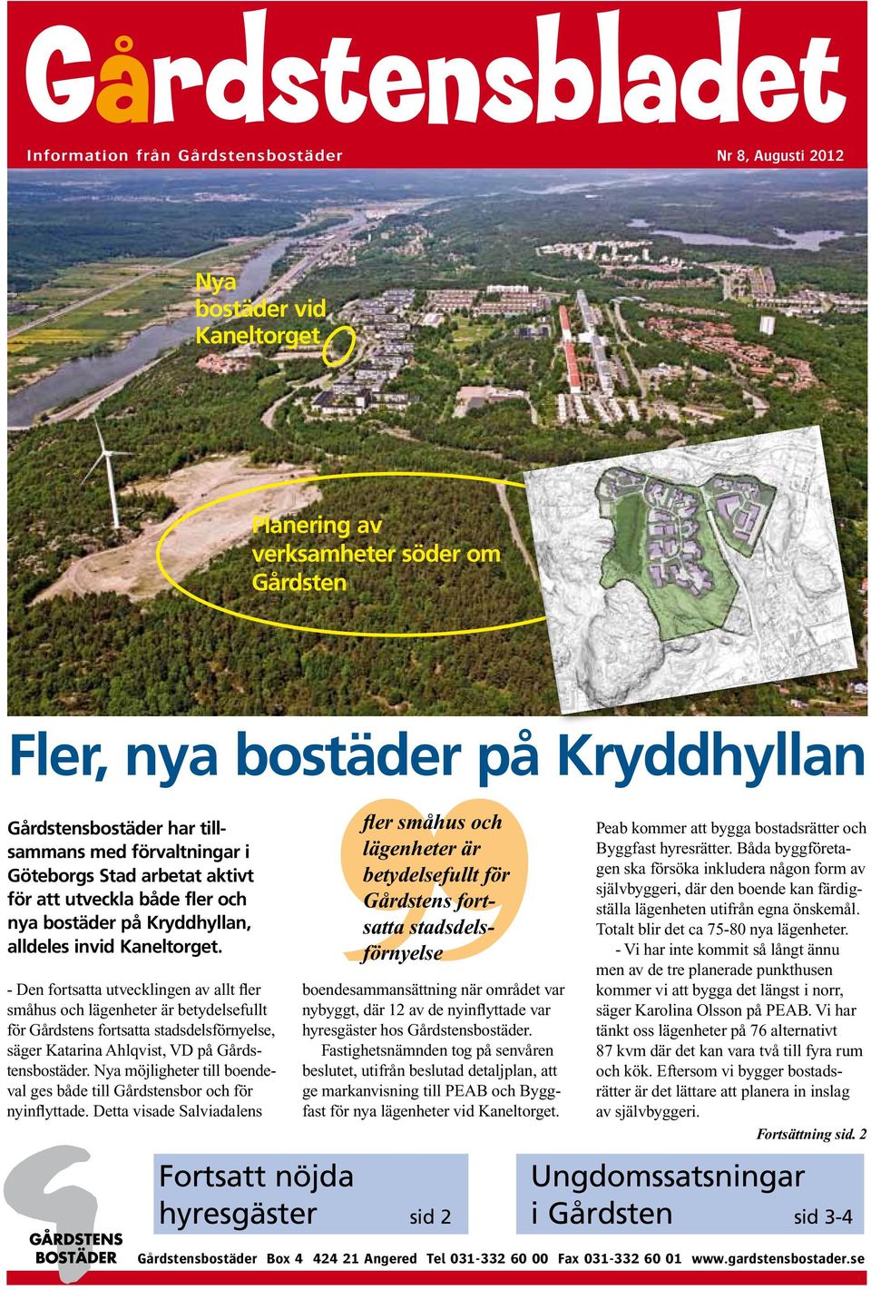 - Den fortsatta utvecklingen av allt fler småhus och lägenheter är betydelsefullt för Gårdstens fortsatta stadsdelsförnyelse, säger Katarina Ahlqvist, VD på Gårdstensbostäder.