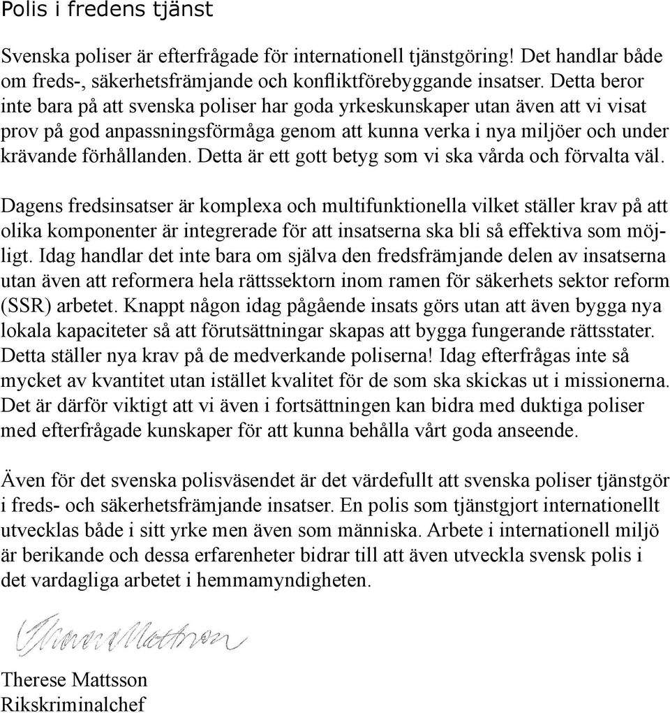 Detta är ett gott betyg som vi ska vårda och förvalta väl.