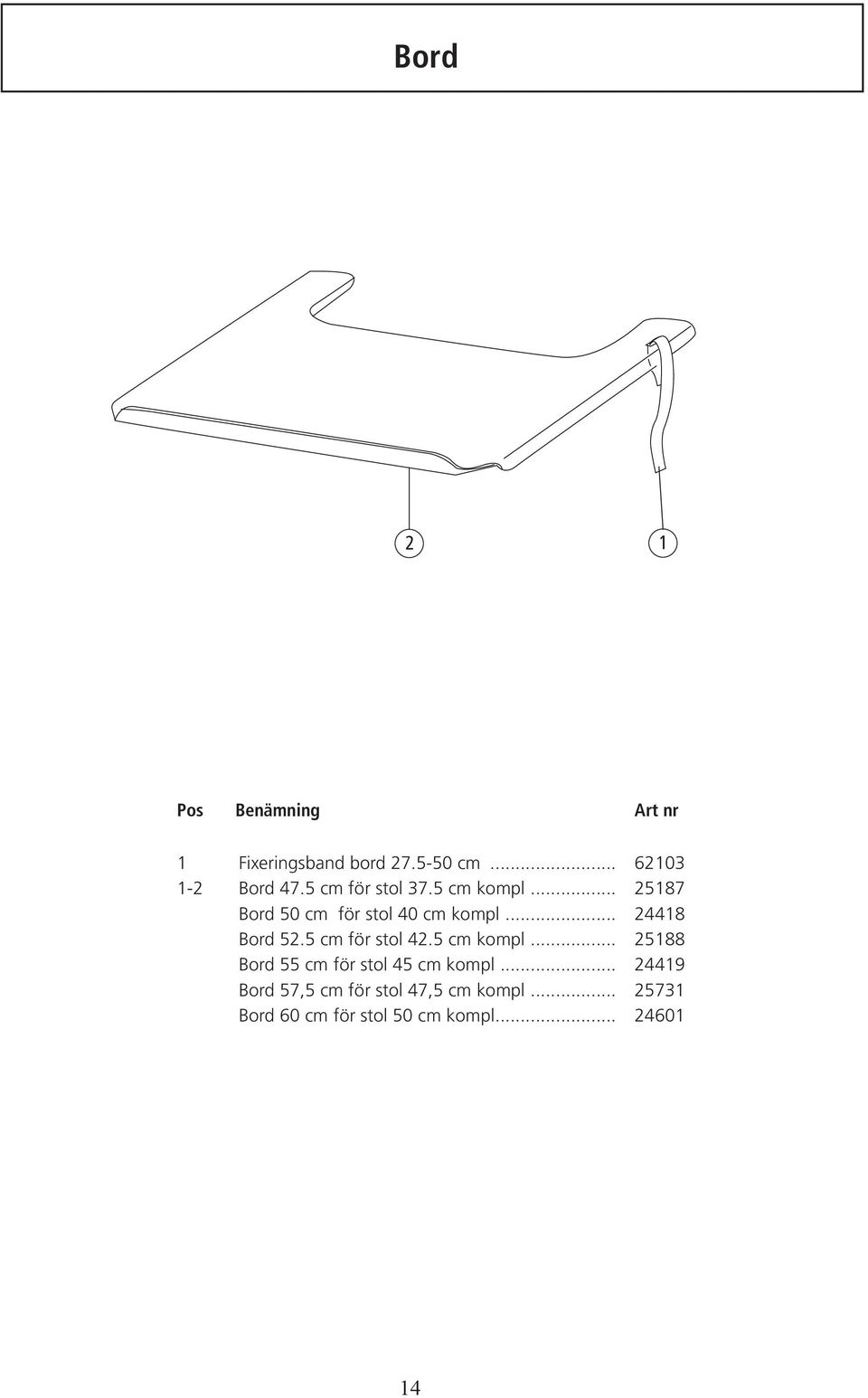 .. 8 Bord 5.5 cm för stol.5 cm kompl... 588 Bord 55 cm för stol 5 cm kompl.