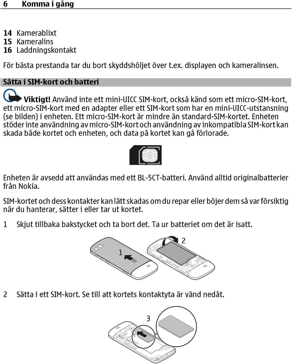 Ett micro-sim-kort är mindre än standard-sim-kortet.