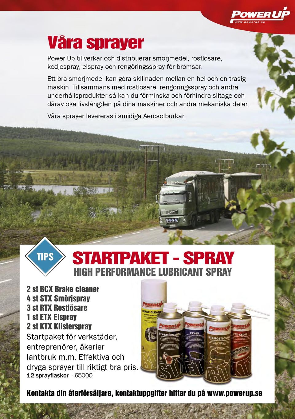 Tillsammans med rostlösare, rengöringsspray och andra underhållsprodukter så kan du förminska och förhindra slitage och därav öka livslängden på dina maskiner och andra mekaniska delar.