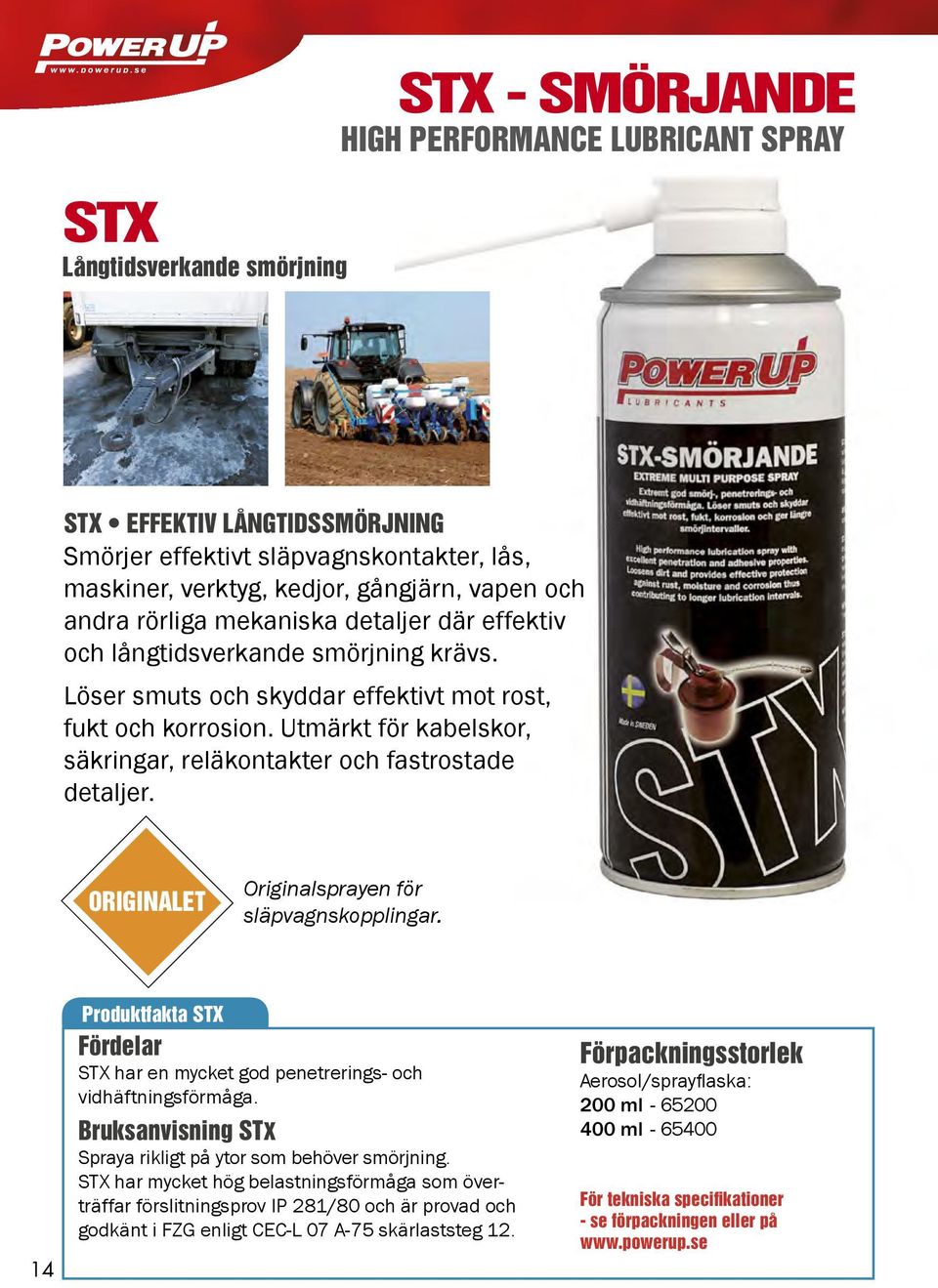 Utmärkt för kabelskor, säkringar, reläkontakter och fastrostade detaljer. ORIGINALET Originalsprayen för släpvagnskopplingar.