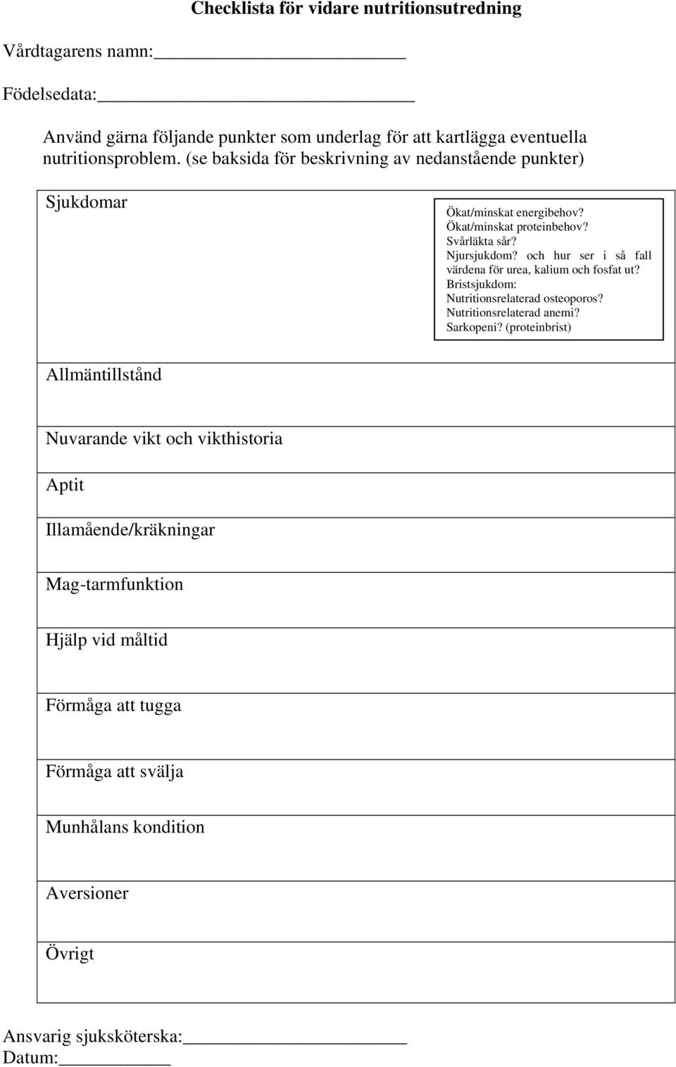 och hur ser i så fall värdena för urea, kalium och fosfat ut? Brisjukdom: Nutritionsrelaterad oeoporos? Nutritionsrelaterad anemi? Sarkopeni?