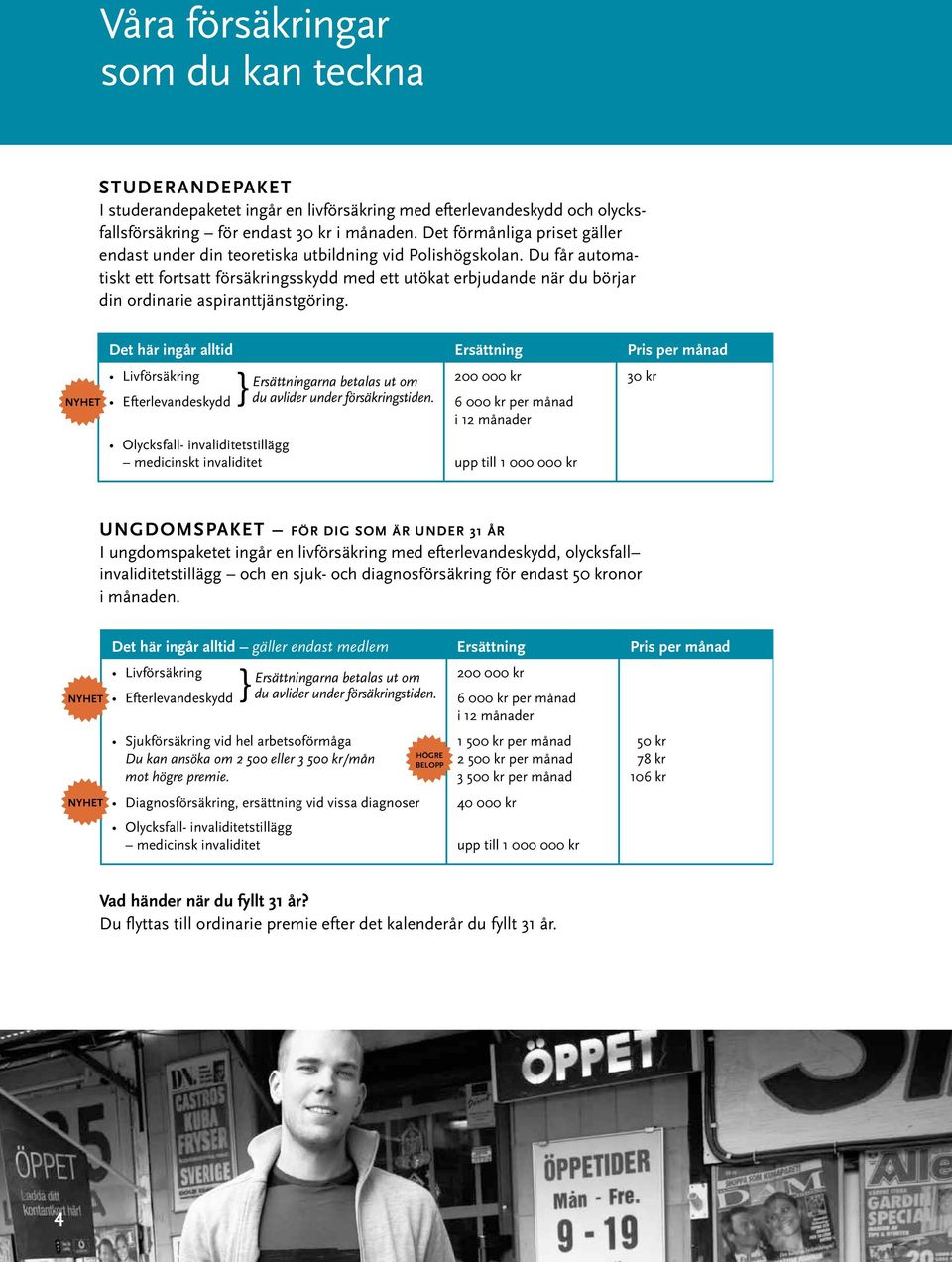 Du får automatiskt ett fortsatt försäkringsskydd med ett utökat erbjudande när du börjar din ordinarie aspiranttjänstgöring.