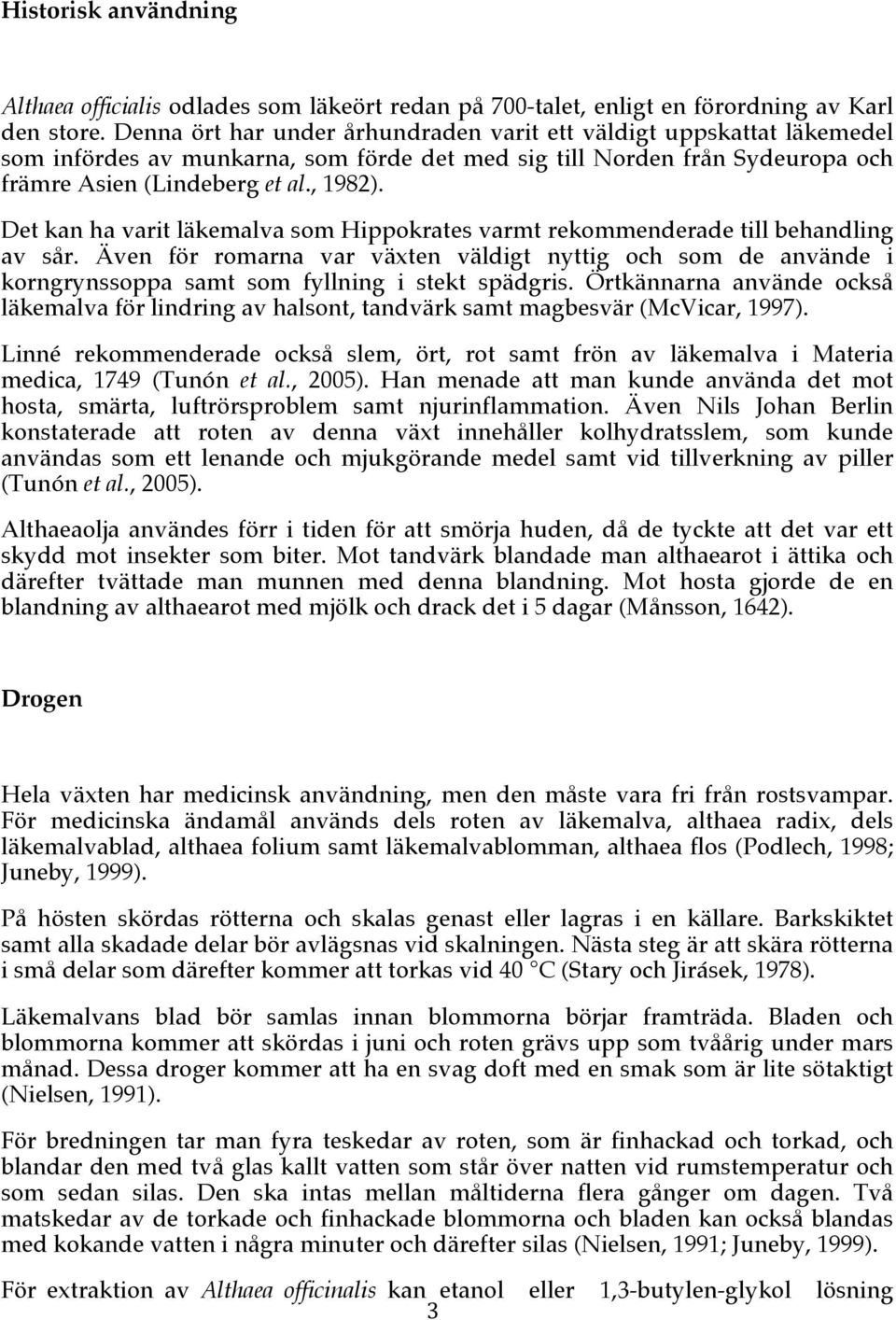 Det kan ha varit läkemalva som Hippokrates varmt rekommenderade till behandling av sår.